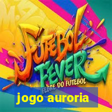 jogo auroria